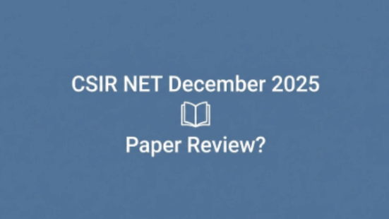 CSIR NET December 2025 Paper Review LIVE: All subjects questions and answer key, cutoff details