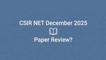 CSIR NET December 2025 Paper Review LIVE: All subjects questions and answer key, cutoff details