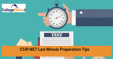 CSIR NET 2025 Last Minute Preparation Tips CSIR NET 2022 Examination is around the corner. To nail CSIR NET 2022, the candidates are provided with last minute preparation tips in this article.