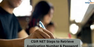CSIR NET: Steps to Retrieve Application Number & Password