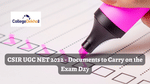 CSIR UGC NET 2022 - Documents to Carry on the Exam Day