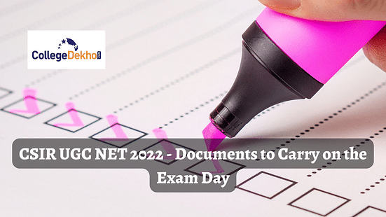 CSIR UGC NET 2022 - Documents to Carry on the Exam Day