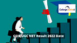 CSIR UGC NET Result 2022 Date