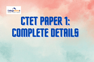 सीटेट पेपर 1 (CTET Paper 1): वेटेज और प्रश्नों के प्रकार, प्रिपरेशन टिप्स यहां चेक करें