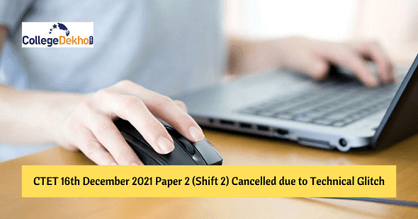 CTET 16th December 2021 Paper 2 Exam Cancelled due to Server Issues: New Exam Date Soon