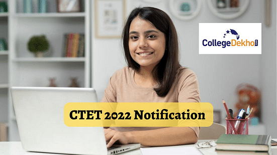 CTET 2022 Notification - Know When the Detailed Notification Will be Released