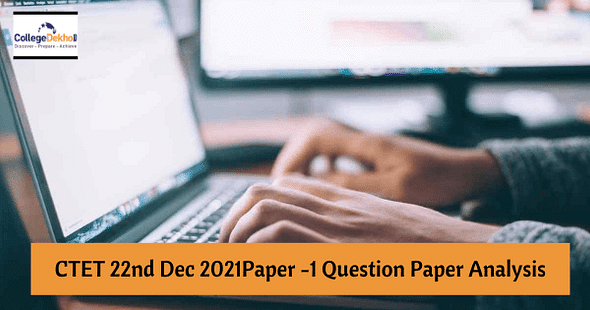 CTET 22nd December 2021 Paper 1 Question Paper Analysis- Check Difficulty Level, Weightage