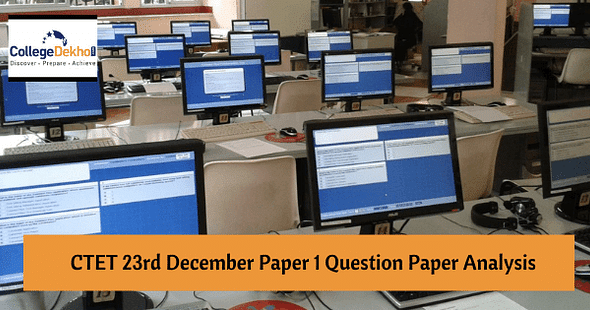CTET 23rd Dec 2021 Paper 1 Question Paper Analysis - Check Difficulty Level and Weightage
