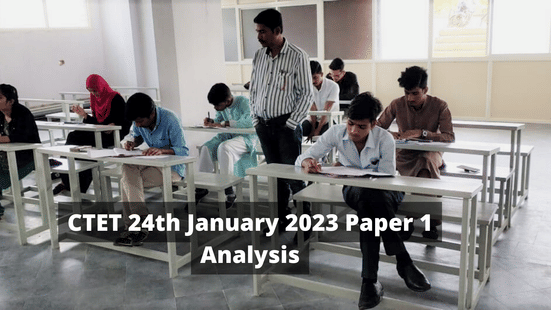 CTET 24th January 2023 Paper 1 Analysis