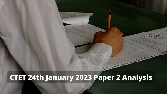 CTET 24th January 2023 Paper 2 Analysis