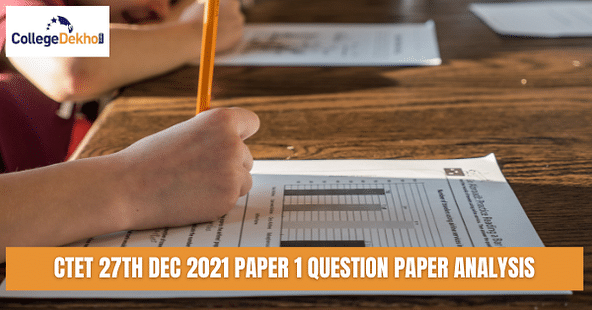 CTET 27th Dec 2021 Paper 1 Question Paper Analysis - Check Difficulty Level Weightage