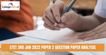 CTET 3rd Jan 2022 Paper 2 Question Paper Analysis - Check Difficulty Level, Weightage