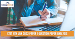 CTET 4th Jan 2022 Paper 1 Question Paper Analysis (Available) - Check Difficulty Level, Weightage
