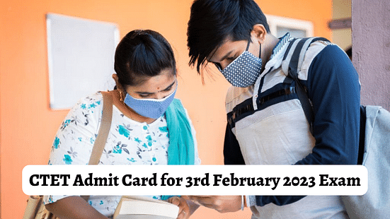 CTET Admit Card for 3rd February 2023 Exam