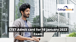 CTET Admit card for 10 January 2023 Exam