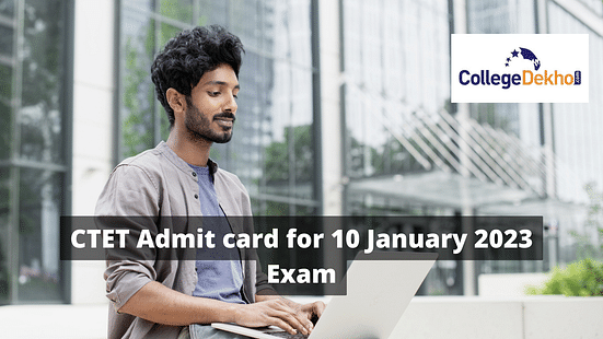 CTET Admit card for 10 January 2023 Exam
