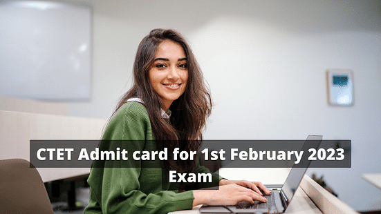 CTET Admit card for 1st February 2023