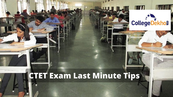CTET Exam Last Minute Tips to Ace the Exam | CollegeDekho