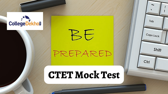 CTET Mock Test - Check How to Solve Mock Tests to Boost Your Score