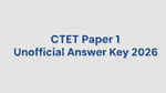 CTET Paper 1 Unofficial Answer Key 2026 (OUT) LIVE Updates