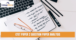 CTET 20th Dec 2021 Paper 2 Question Paper Analysis - Check Difficulty Level, Weightage