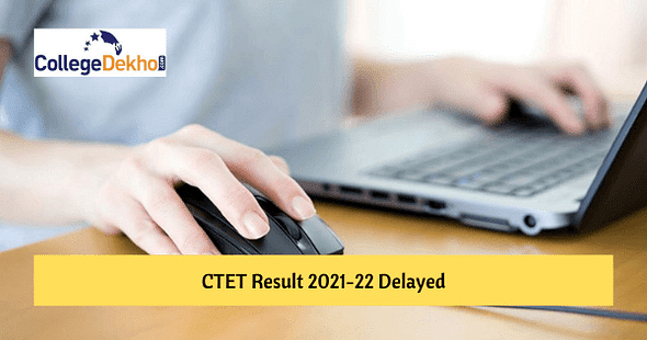 CTET Result 2021-22 Delayed: Know When Result Can be Expected