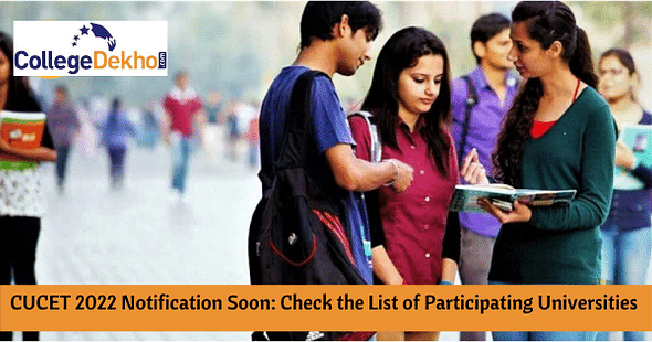 CUCET 2022 Notification Soon: Check the List of Participating Universities