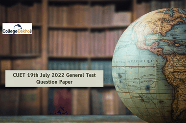 CUET 19th July 2022 General Test Question Paper: Download Memory-Based Questions