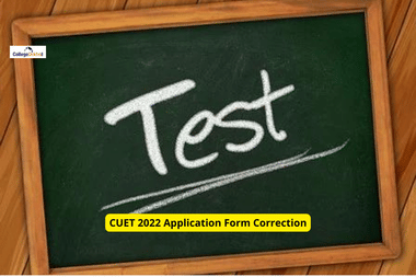 CUET 2022 Application Form Correction Begins: Last Date, Important Instructions
