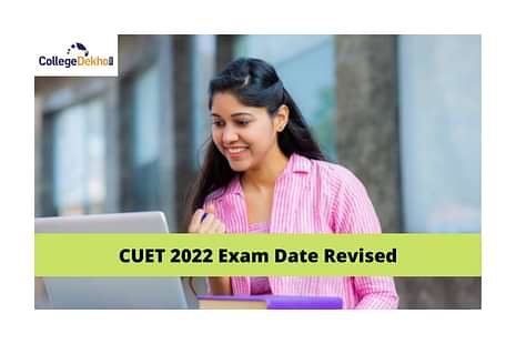 CUET 2022 Exam Dates Revised: Check Changes Here