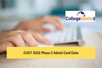 CUET 2022 Phase 4 Admit Card Released: Direct download link, steps to access