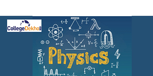 CUET 2024 Physics Syllabus Check Topics, Pattern, Download PDF