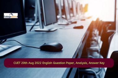 CUET 20th Aug 2022 English Question Paper (Available), Analysis (Out), Answer Key