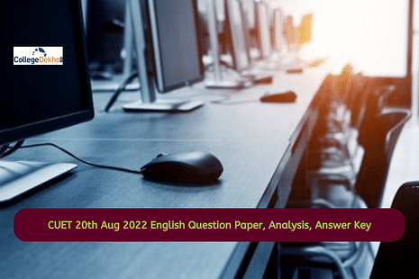 CUET 20th Aug 2022 English Question Paper (Available), Analysis (Out), Answer Key