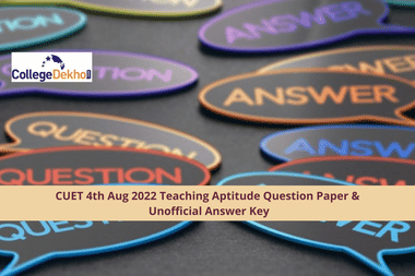 CUET 4th Aug 2022 Teaching Aptitude Question Paper & Unofficial Answer Key