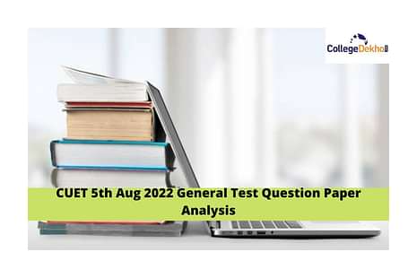 CUET 5th Aug 2022 General Test Question Paper Analysis (Out): Check Difficulty Level, Weightage, Good Attempts