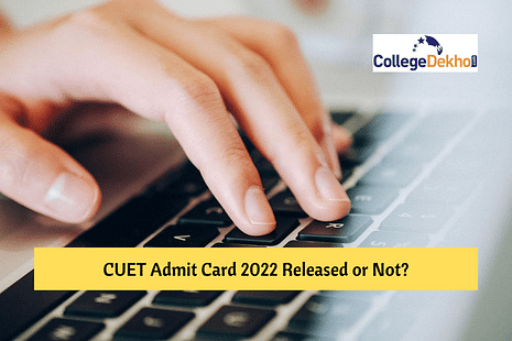 CUET Admit Card 2022 Released or Not? Students Confused with Phase 2 Admit Card Link