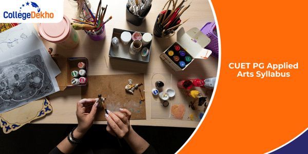 CUET PG 2026 Applied Arts Syllabus: Check Topics, Pattern, Download PDF ...