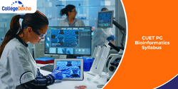 CUET PG Bioinformatics Syllabus 2026 (Released): Check Topics, Pattern, Download PDF