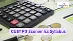 CUET PG 2025 Economics Syllabus: Check Topics, Pattern, Download PDF