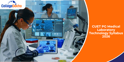 CUET PG Medical Laboratory Technology Syllabus 2025: Check Topics, Pattern, Download PDF