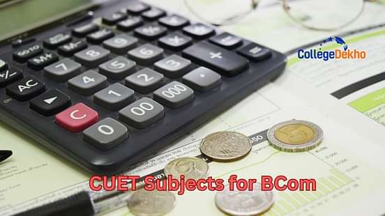 List of CUET Subjects for BCom