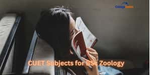 List of CUET Subjects for BSc Zoology