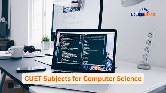 List of CUET Subjects for BSc Computer Science