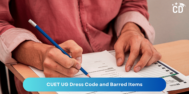CUET UG 2025 Dress Code and Barred Items