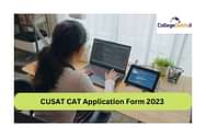 CUSAT CAT Application Form 2023 to be released soon at admissions.cusat.ac.in