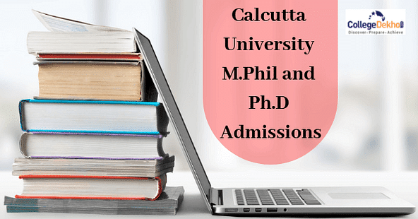 Calcutta University M.Phil and Ph.D Admissions 2019: Dates, Eligibility, Application Form and Selection Process