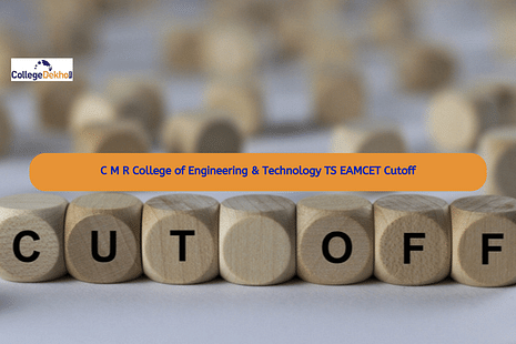 C M R College of Engineering & Technology TS EAMCET Cutoff: Check Previous Year Closing Ranks