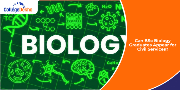 Can BSc Biology Graduates Appear for Civil Services?