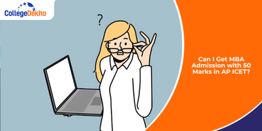 Can You Get MBA Admission with 50 Marks in AP ICET 2025?